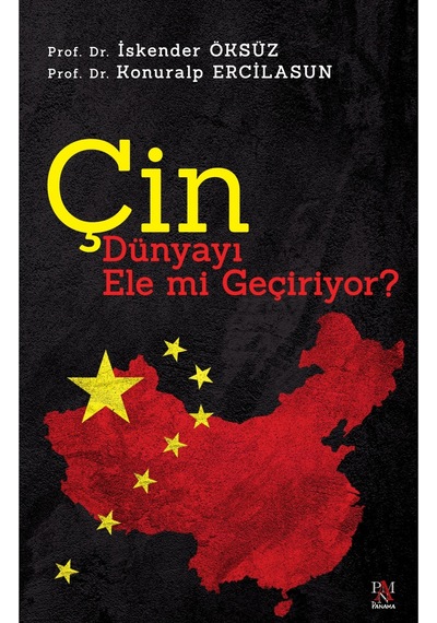 Çin Dünyayı Ele mi Geçiriyor? - Konuralp Ercilasun -  İskender Öksüz - Panama Yayıncılık