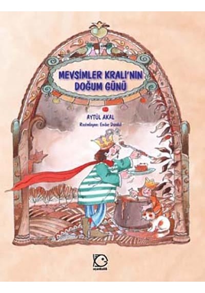 Mevsimler Kralının Doğum Günü - Aytül Akal - Uçanbalık Yayıncılık