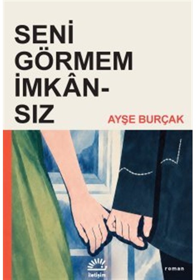 Seni Görmem İmkansız / Ayşe Burçak