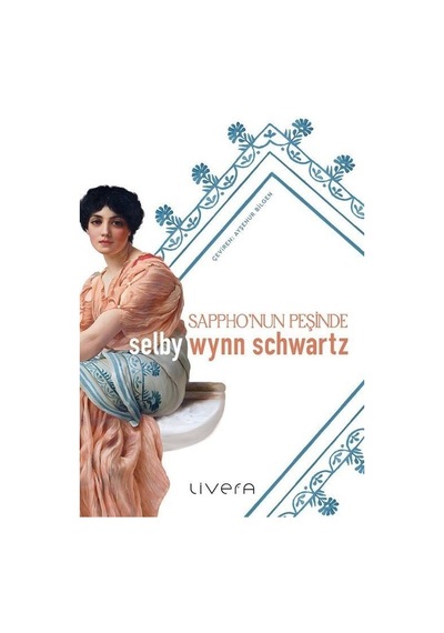 Sappho'nun Peşinde - Selby Wynn Schwartz - Livera Yayınevi