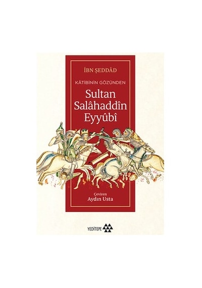 Sultan Salâhaddîn Eyyûbî: Tarihsel Kişilik Ve Mirası