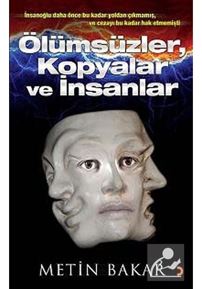 Ölümsüzler Kopyalar ve İnsanlar - Metin Bakar - Cinius