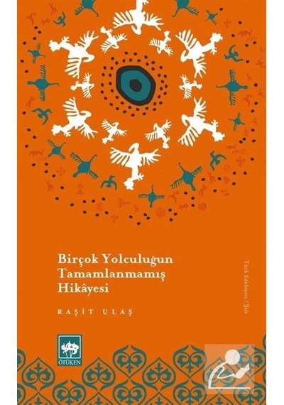 Birçok Yolculuğun Tamamlanmamış Hikayesi / Raşit Ulaş
