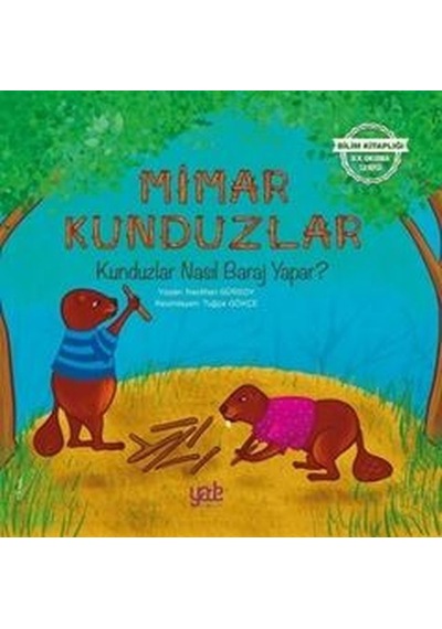 Mimar Kunduzlar-Kunduzlar Nasıl Baraj Yapar? - Neslihan Gürsoy - Yade Kitap