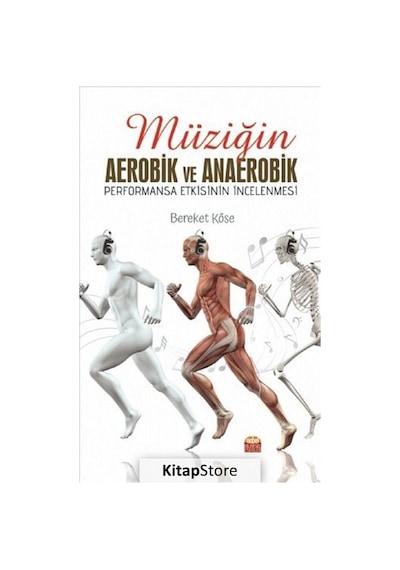 Müziğin Aerobik ve Anaerobik Performansa Etkisinin İncelenemesi - Bereket Köse - Nobel Akademik Yayıncılık