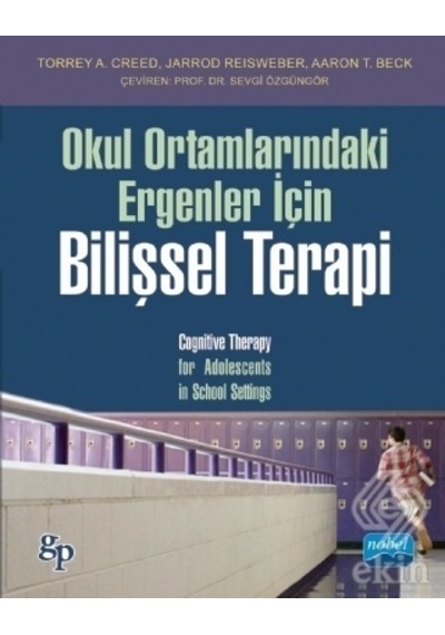 Okul Ortamlarındaki Ergenler İçin Bilişsel Terapi - Jarrod Reisweber -  Torrey a. Creed - Nobel Akademik Yayıncılık