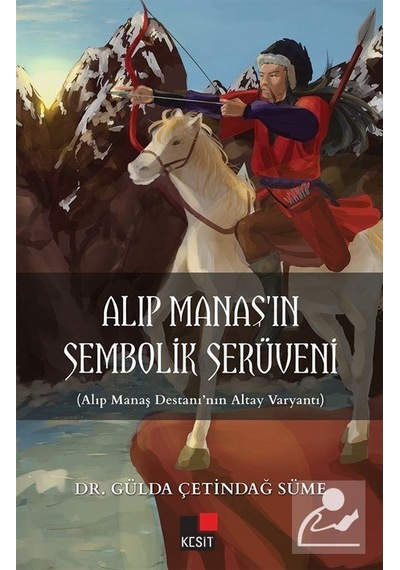 Alıp Manaş'ın Sembolik Serüveni / Gülda Çetindağ Süme