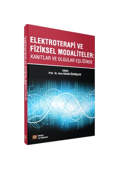 Elektroterapi Ve Fiziksel Modaliteler: Kanıtlar Ve Olgular Eşliği