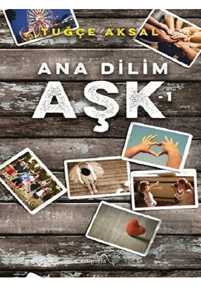 Ana Dilim Aşk-1 - Tuğçe Aksal - Müptela Yayınları