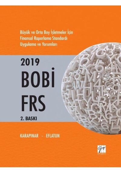2019 BOBİ FRS-Büyük ve Orta Boy İşletmeler İçin Finansal Raporlama Standardı Uygulama ve Yorum - Ali Osman Eflatun - Gazi Kitabevi