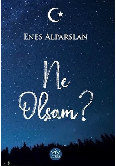 Ne Olsam? - Enes Alparslan - Elpis Yayınları