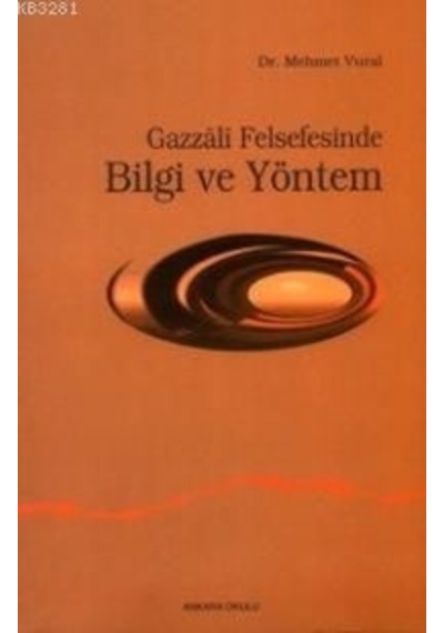 Gazzali Felsefesinde Bilgi Ve Yöntem Dr. Mehmet Vural