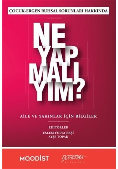 Çocuk-ergen Ruhsal Sorunları Hakkında Ne Yapmalıyım / Kolektif