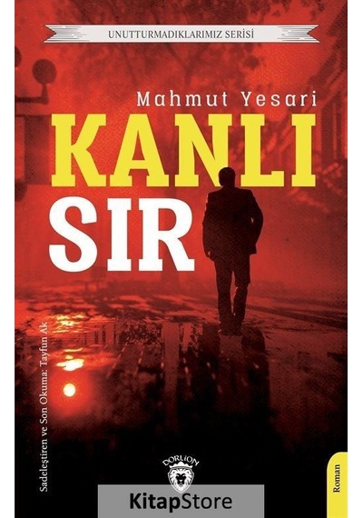 Kanlı Sır - Unutturmadıklarımız Serisi - Mahmut Yesari - Dorlion Yayınevi