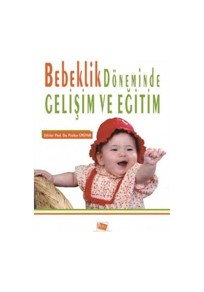 Bebeklik Döneminde Gelişim ve Eğitim- Anı Yayıncılık