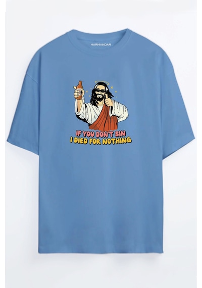 If You Don't Sin Jesus Died For Nothing Baskılı Unisex Siyah Oversize T-shirt Mavi