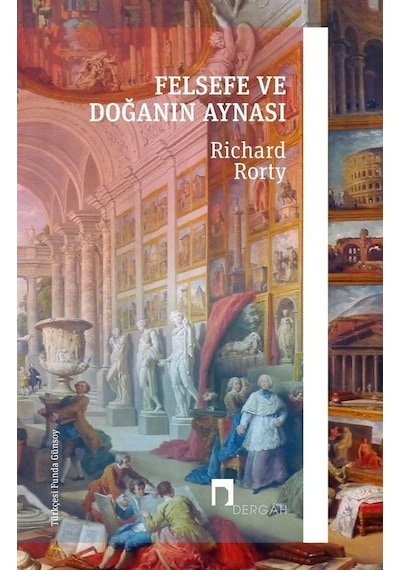 Felsefe ve Doğanın Aynası - Richard Rorty - Dergah Yayınları