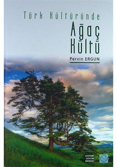Türk Kültüründe Ağaç Kültü / Dr. Pervin Ergun