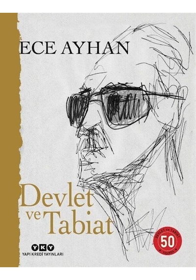 Devlet ve Tabiat - Ya da Orta İkiden Ayrılan Çocuklar İçin Şiirler 50 Yaşında - Numaralı Özel Baskı - Ece Ayhan - Yapı Kredi Yayınları