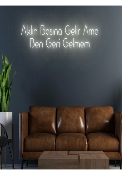 Aklın Başına Gelir Ama Ben Geri Gelmem Yazılı Neon Tabela Sarı