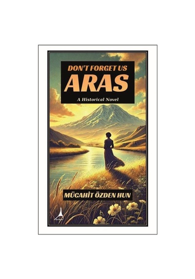 Don't Forget Us Aras / Mücahit Özden Hun