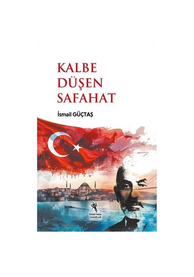Kalbe Düşen Safahat / İsmail Güçtas