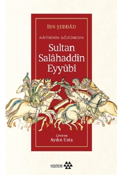 Sultan Salahaddin Eyyubi-Katibinin Gözünden - İbn Şeddad - Yeditepe Yayınevi