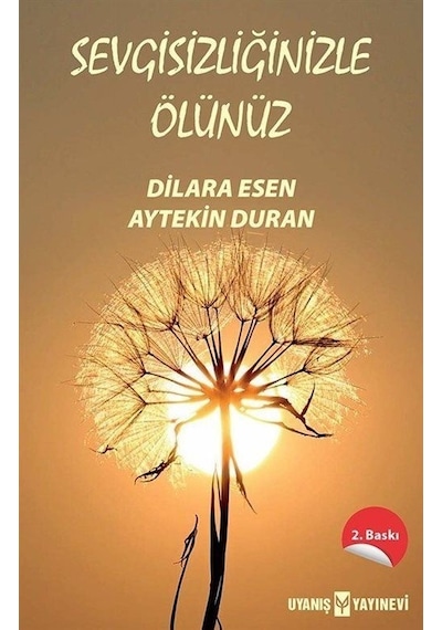 Sevgisizliğinizle Ölünüz - Aytekin Duran - Uyanış Yayınevi