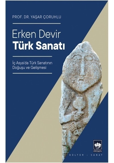 Erken Devir Türk Sanatı - Yaşar Çoruhlu - Ötüken Neşriyat