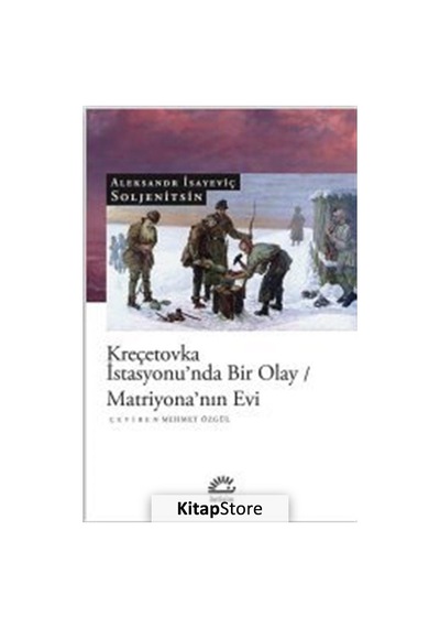 Kitapstore Kreçetovka Istasyonu'Nda Bir Olay / Matriyona'Nın Evi / Aleksa.