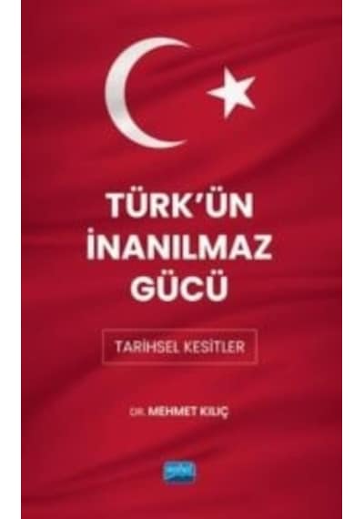 Türk'ün İnanılmaz Gücü: Tarihsel Kesitler