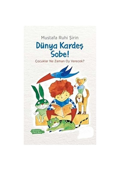 Dünya Kardeş Sobe : Çocuklar Ne Zaman Oy Verecek - Mustafa Ruhi Şirin