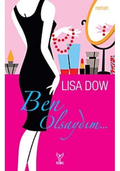 Ben Olsaydım - Lisa Dow - Feniks Kitap