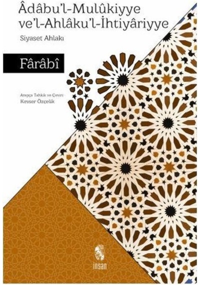 Adabu'l - Mulukiyye Ve'l Ahlaku'l - İhtiyariyye - Siyaset Ahlakı - Farabi - İnsan Yayınları
