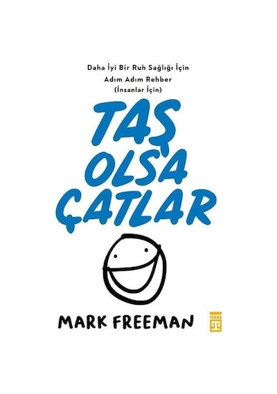 Taş Olsa Çatlar - Mark Freeman - Timaş Yayınları