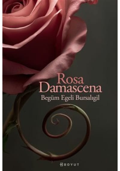 Rosa Damascena / Begüm Egeli Bursalıgil