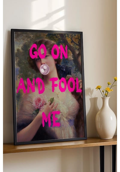 Go On And Fool Me Çerçeveli Tablo Klasik Portre İronik Sanat Sevenlere Hediyelik Duvar Dekoru Altered Art