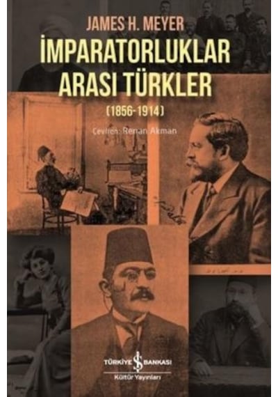 İmparatorluklar Arası Türkler 1856 - 1914