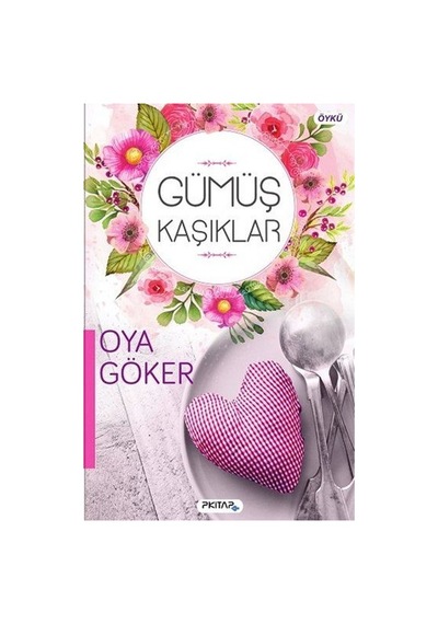Gümüş Kaşıklar - Oya Göker - P Kitap Yayıncılık