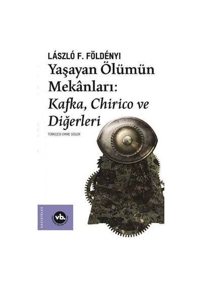 Yaşayan Ölümün Mekanları - László F. Földényi - VakıfBank Kültür Yayınları