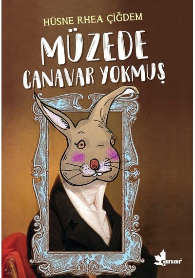 Müzede Canavar Yokmuş - Hüsne Rhea Çiğdem - Çınar Yayınları