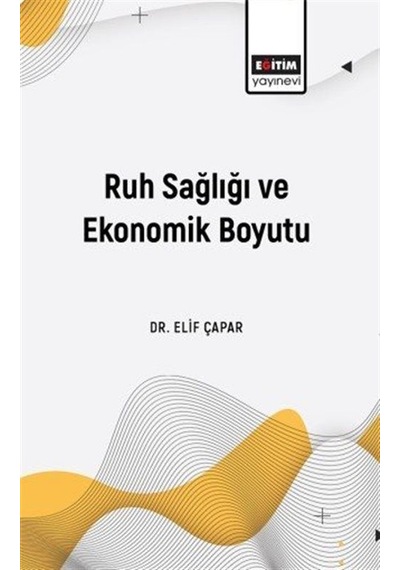 Ruh Sağlığı Ve Ekonomik Boyutu / Dr. Elif Çapar