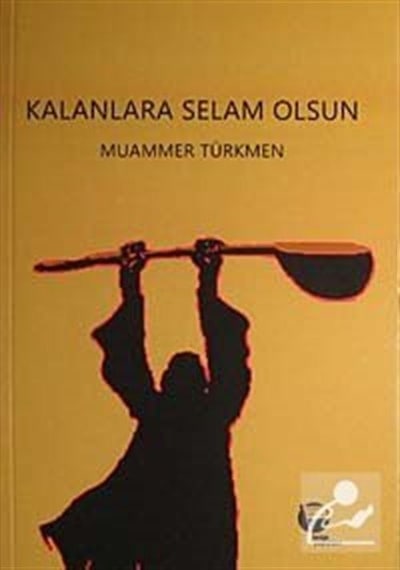 Kalanlara Selam Olsun / Muammer Türkmen