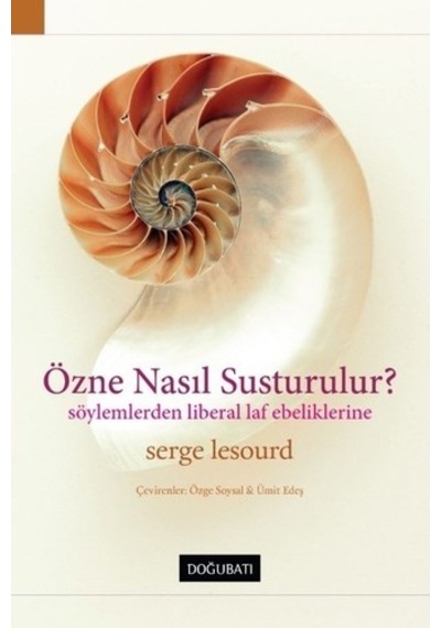 Özne Nasıl Susturulur? - Serge Lesourd - Doğu Batı Yayınları