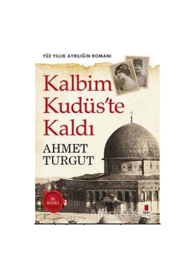 Kalbim Kudüste Kaldı - Ahmet Turgut - Kapı Yayınları