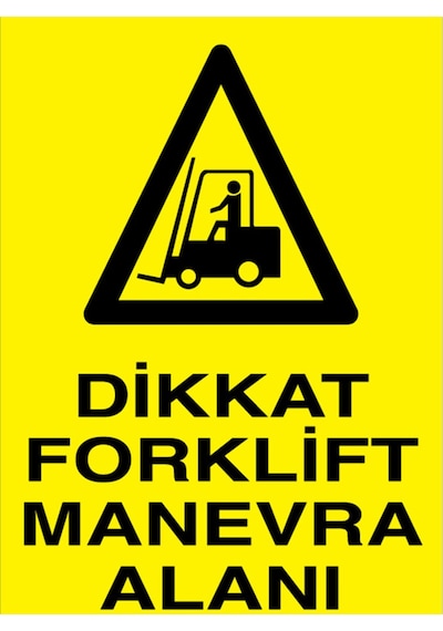 Dikkat Forklift Manevra Alanı Uyarı Tabelası - 20x30 Foreks - F20