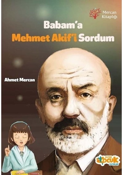 Babam'a Mehmet Akif'i Sordum - Ahmet Mercan - Siyer Yayınları