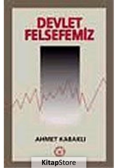 Devlet Felsefemiz - Ahmet Kabaklı - Türk Edebiyatı Vakfı Yayınları