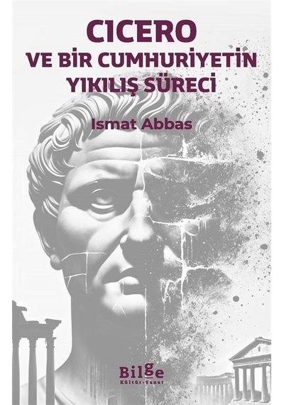 Cicero Ve Bir Cumhuriyetin Yıkılış Süreci / İsmat Abbas