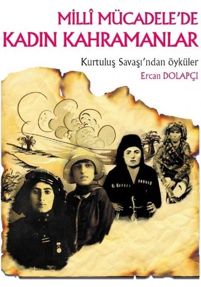 Tarih Ve İnsan Dizisi-milli Mücadelede Kadın Kahramanlar: Kurtuluş Savaşı'ndan Öyküler